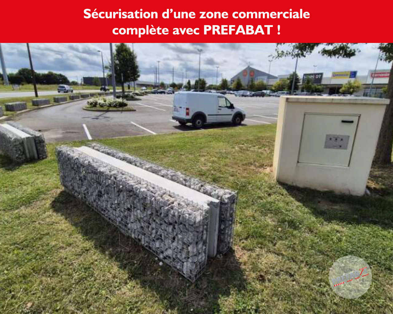 Sécurisation d’une zone commerciale complète avec PREFABAT !